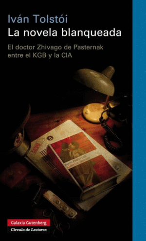 LA NOVELA BLANQUEADA : EL DOCTOR ZHIVAGO DE PASTERNAK ENTRE EL KGB Y LA CIA