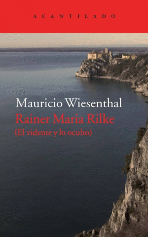 RAINER MARIA RILKE: EL VIDENTE Y LO OCULTO