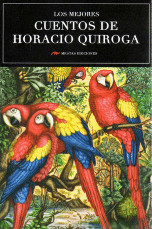 LOS MEJORES CUENTOS DE HORACIO QUIROGA