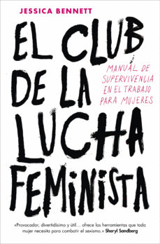 EL CLUB DE LA LUCHA FEMINISTA: MANUAL DE LA SUPERVIVENCIA EN EL TRABAJO PARA MUJERES / FEMINIST FIGHT CLUB