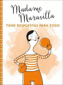 MADAME MARAVILLA TIENE RESPUESTA PARA TODO