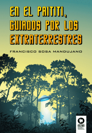 EN EL PAITITI GUIADOS POR LOS EXTRATERRESTRES