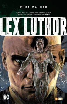 PURA MALDAD: LEX LUTHOR