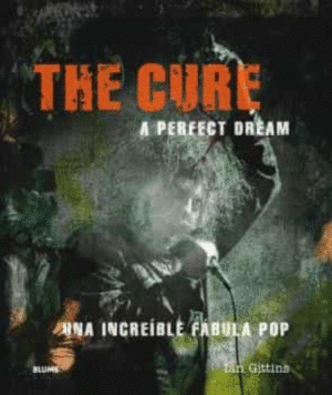 THE CURE: A PERFECT DREAM: UNA INCREIBLE FABULA POP
