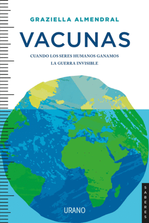 VACUNAS. CUANDO LOS SERES HUMANOS GANAMOS LA GUERRA INVISIBLE