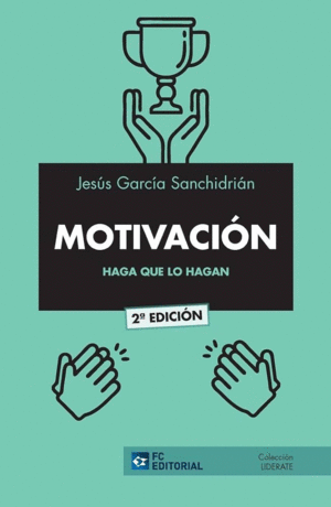 MOTIVACIÓN. HAGA QUE LO HAGAN