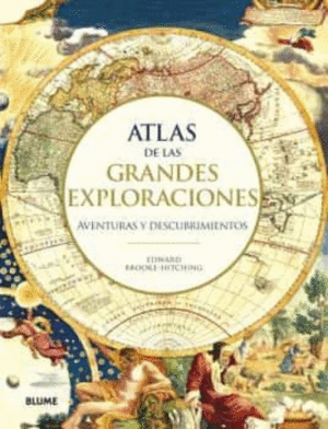 ATLAS DE LAS GRANDES EXPLORACIONES: AVENTURAS Y DESCUBRIMIENTOS