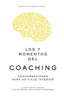 LOS 7 MOMENTOS DEL COACHING (7 MOMENTS OF COACHING SPANISH EDITION)