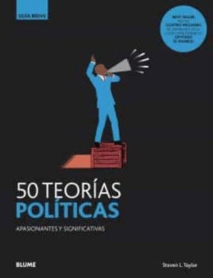 50 TEORIAS POLITICAS APASIONANTES Y SIGNIFICATIVAS (GUIA BREVE)