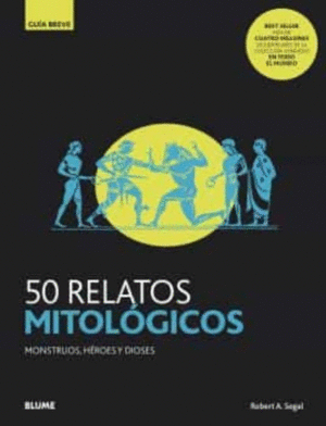 50 RELATOS MITOLOGICOS: MONSTRUOS, HEROES Y DIOSES
