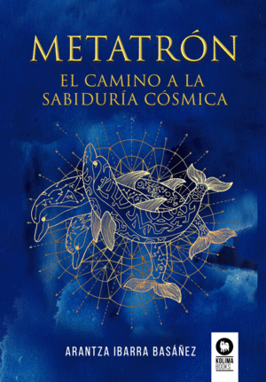 METATRON. EL CAMINO A LA SABIDURIA COSMICA