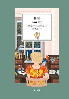 JANE AUSTEN. VIDA PRIVADA EN LA EPOCA DE LA REGENCIA