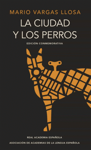 LA CIUDAD Y LOS PERROS: EDICION CONMEMORATIVA DEL CINCUENTENARIO