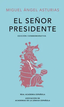 EL SEÑOR PRESIDENTE (EDICIÓN CONMEMORATIVA DE LA RAE)