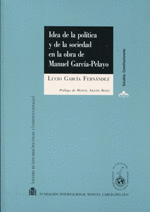 IDEA DE LA POLÍTICA Y DE LA SOCIEDAD EN LA OBRA DE MANUEL GARCÍA-PELAYO