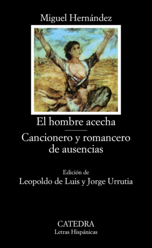 EL HOMBRE ACECHA; CANCIONERO Y ROMANCERO DE AUSENCIAS