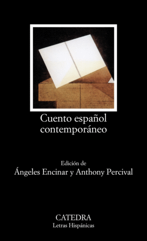 CUENTO ESPAÑOL CONTEMPORÁNEO ; EDICIÓN DE ÁNGELES ENCINAR Y ANTHONY PERCIVAL