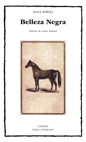 BELLEZA NEGRA, SUS CABALLERIZOS Y SUS COMPAÑEROS : LA AUTOBIOGRAFÍA DE UN CABALLO