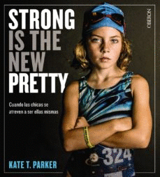 STRONG IS THE NEW PRETTY. CUANDO LAS CHICAS SE ATREVEN