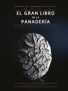 EL GRAN LIBRO DE LA PANADERÍA : PANES-BOLLERÍA-TRADICIONES