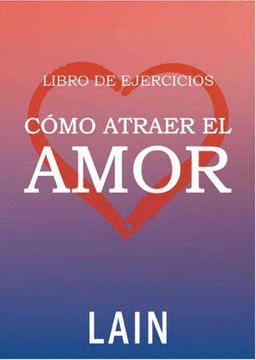COMO ATRAER EL AMOR - LIBRO DE EJERCICIOS