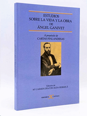 ESTUDIOS SOBRE LA VIDA Y LA OBRA DE ÁNGEL GANIVET. A PROPÓSITO DE CARTAS FINLAND