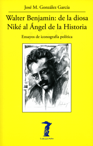 WALTER BENJAMIN: DE LA DIOSA NIKÉ AL ÁNGEL DE LA HISTORIA