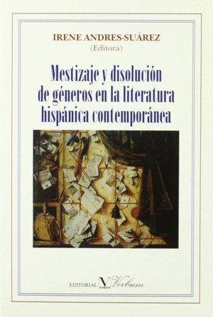 MESTIZAJE Y DISOLUCIÓN DE GÉNEROS EN LA LITERATURA HISPÁNICA CONTEMPORÁNEA
