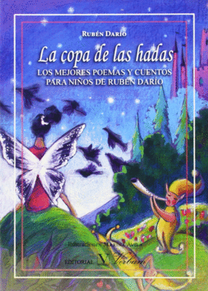 LA COPA DE LAS HADAS. LOS MEJORES POEMAS Y CUENTOS PARA NIÑOS DE RUBÉN DARÍO