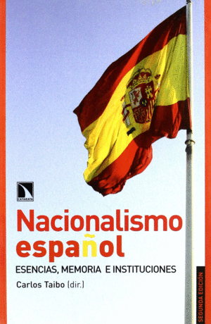 NACIONALISMO ESPAÑOL, ESENCIAS, MEMORIA E INSTITUCIONES