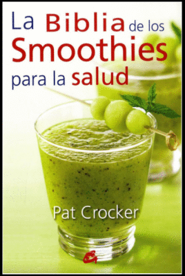 LA BIBLIA DE LOS SMOOTHIES PARA LA SALUD