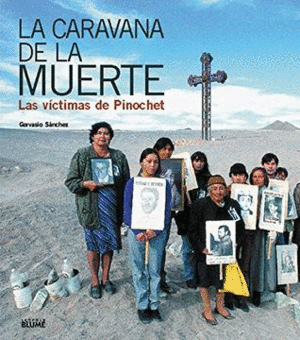 LA CARAVANA DE LA MUERTE: LAS VÍCTIMAS DE PINOCHET