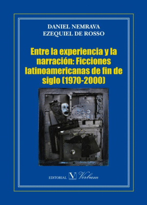 ENTRE LA EXPERIENCIA Y LA NARRACIÓN: FICCIONES LATINOAMERICANAS DE FIN DE SIGLO