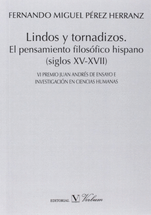 LINDOS Y TORNADIZOS. EL PENSAMIENTO FILOSÓFICO HISPANO (SIGLOS XV-XVII)