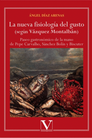 LA NUEVA FISIOLOGÍA DEL GUSTO (SEGÚN VÁZQUEZ MONTALBÁN)