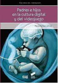 PADRES E HIJOS EN LA CULTURA DIGITAL Y DEL VIDEOJUEGO