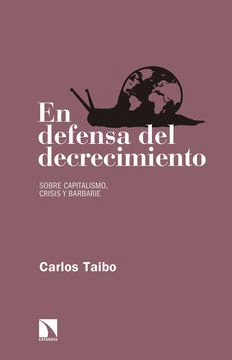 EN DEFENSA DEL DECRECIMIENTO : SOBRE CAPITALISMO, CRISIS Y BARBARIE