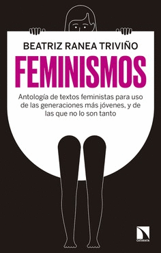 FEMINISMOS : ANTOLOGÍA DE TEXTOS FEMINISTAS PARA USO DE LAS NUEVAS GENERACIONES, Y DE LAS QUE NO LO SON TANTO