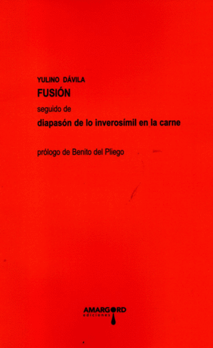 FUSIÓN ; SEGUIDO DE DIAPASÓN DE LO INVEROSÍMIL EN LA CARNE