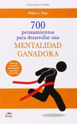 700 PENSAMIENTOS PARA DESARROLLAR UNA MENTALIDAD GANADORA