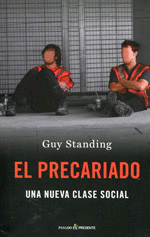 EL PRECARIADO : UNA NUEVA CLASE SOCIAL