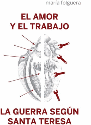 EL AMOR Y EL TRABAJO Y LA GUERRA SEGUN SANTA TERESA