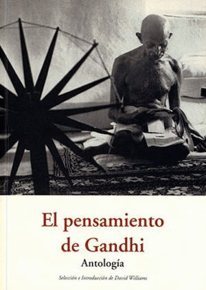 EL PENSAMIENTO DE GANDHI: ANTOLOGIA