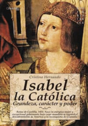ISABEL LA CATOLICA: GRANDEZA, CARACTER Y PODER