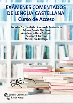 EXAMENES COMENTADOS DE LENGUA CASTELLANA: CURSO DE ACCESO