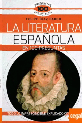 LA LITERATURA ESPAÑOLA EN 100 PREGUNTAS