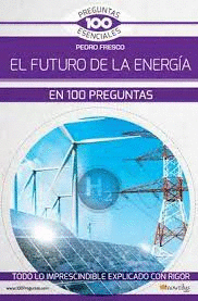 EL FUTURO DE LA ENERGÍA EN 100 PREGUNTAS