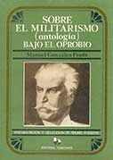 SOBRE EL MILITARISMO (ANTOLOGIA) BAJO EL OPROBIO