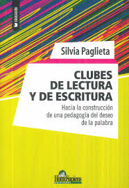 CLUBES DE LECTURA Y DE ESCRITURA. HACIA LA CONSTRUCCIÓN DE UNA PEDOGOGÍA DEL DES