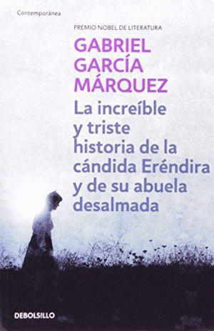 LA INCREÍBLE Y TRISTE HISTORIA DE LA CANDIDA ERENDIRA Y DE SU ABUELA DESALMADA